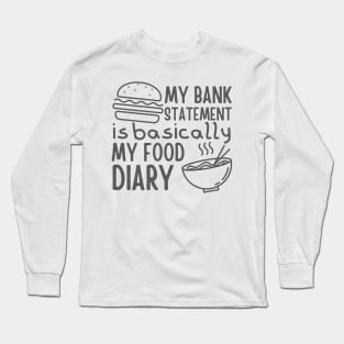 My Bank Statement Is Basically My Food Diary Ramen and Burger Long Sleeve T-Shirt